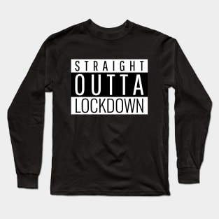 Straight Outta lockdown Long Sleeve T-Shirt